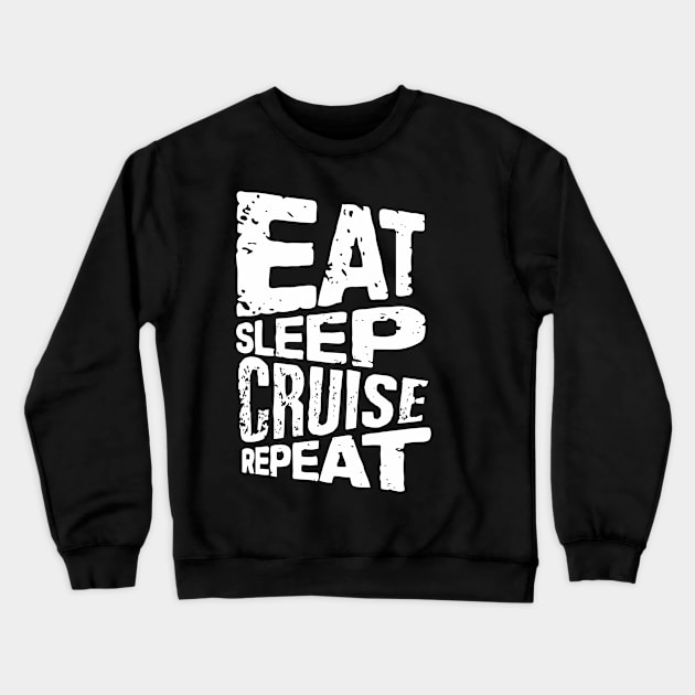 eat sleep cruise repeat cruise Crewneck Sweatshirt by Vortex.Merch